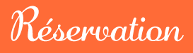 Réservation Réservation